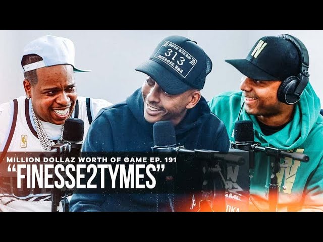 Finesse2tymes: Million Dollaz Worth Of Game Episode 191