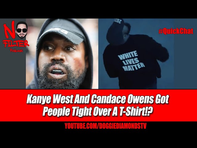 Kanye West, Candace Owens Got People Tight Over A T Shirt? | Quickchat