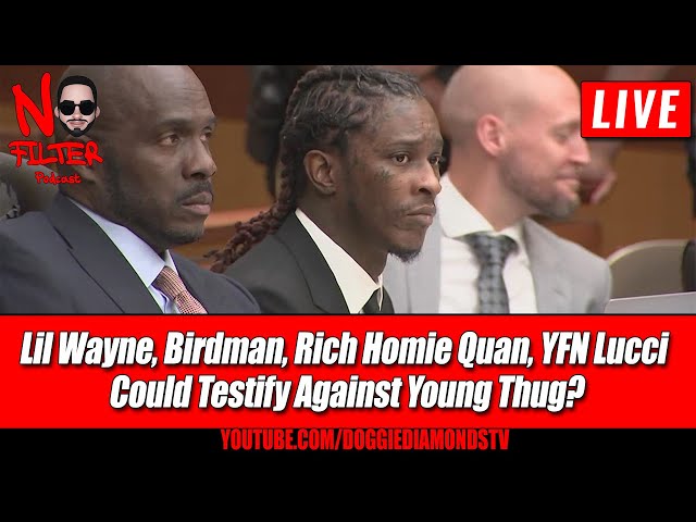 Lil Wayne, Birdman, Rich Homie Quan, Yfn Lucci Could Testify Against Young Thug?