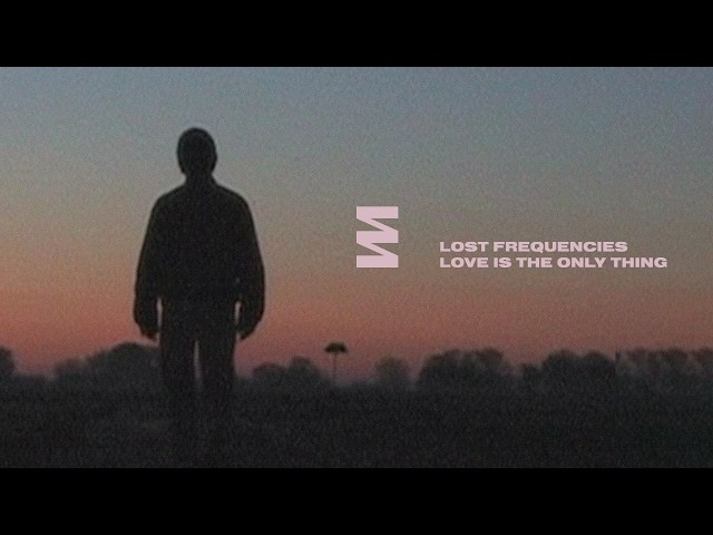 Lost Frequencies – Love Is The Only Thing (official Video)