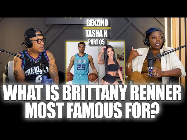 Part 05: Benzino & Tasha K – What Is Brittany Renner Actually Famous For?