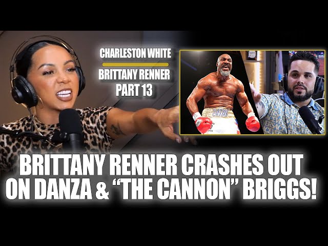 Part 13: Brittany Renner Crashes Out On Danza & “the Cannon” Briggs!