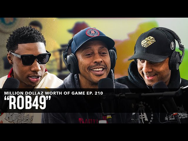 Rob49: Million Dollaz Worth Of Game Episode 210