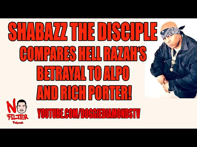 Shabazz The Disciple Compares Hell Razah’s Betrayal To Alpo And Rich Porter.