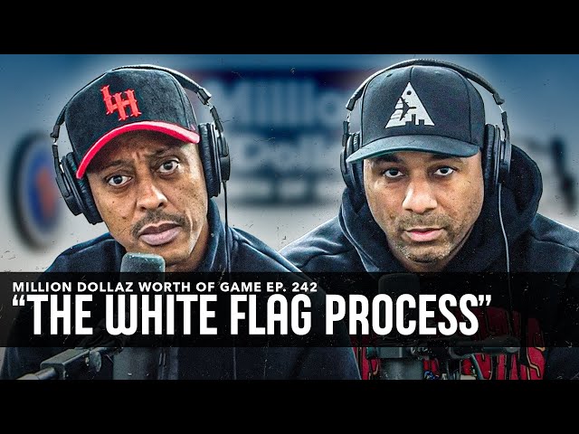 The White Flag Process: Million Dollaz Worth Of Game Episode 242