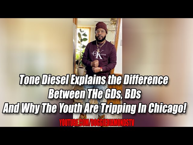 Tone Diesel Explains The Difference Between The Gds, Bds And Why The Youth Are Tripping In Chicago!