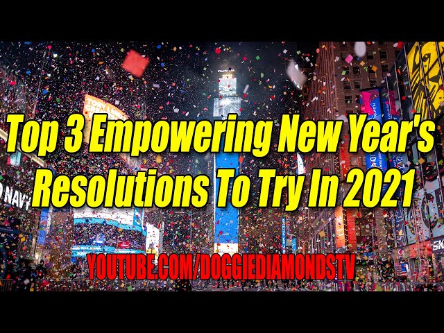 Top 3 Empowering New Year’s Resolutions To Try In 2021