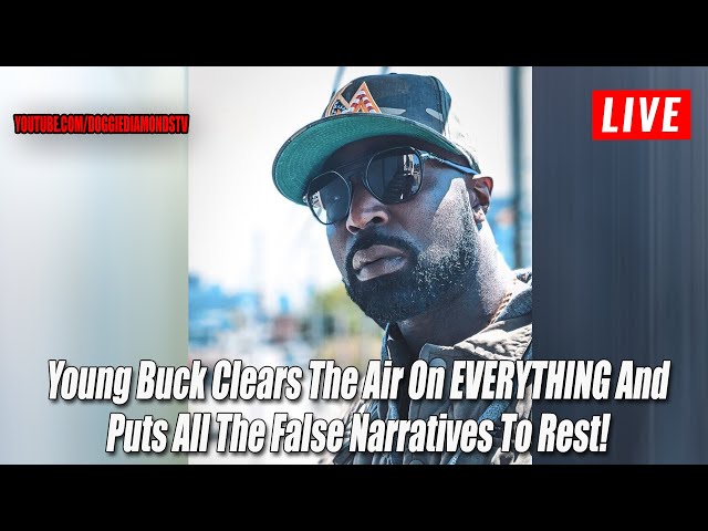 Young Buck Clears The Air On Everything And Puts All The False Narratives To Rest!